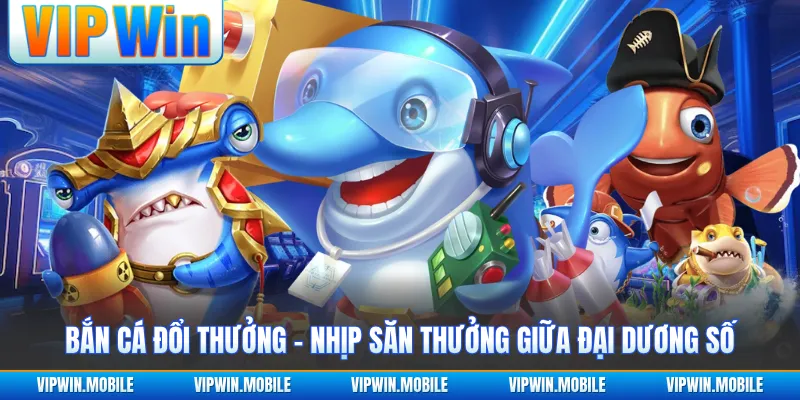 Bắn Cá Đổi Thưởng - Nhịp Săn Thưởng Giữa Đại Dương Số - kreno.top