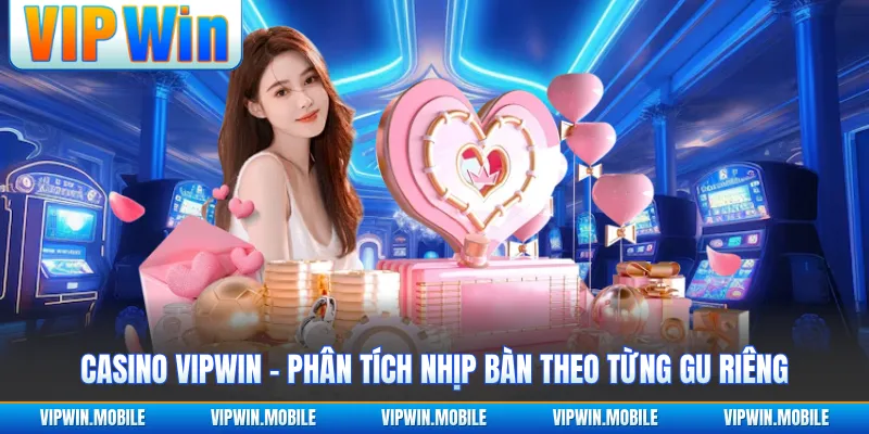 Casino VIPWIN - Phân Tích Nhịp Bàn Theo Từng Gu Riêng - kreno.top