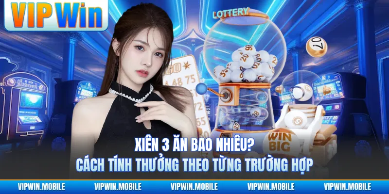 Xiên 3 Ăn Bao Nhiêu? Cách Tính Thưởng Theo Từng Trường Hợp - kreno.top