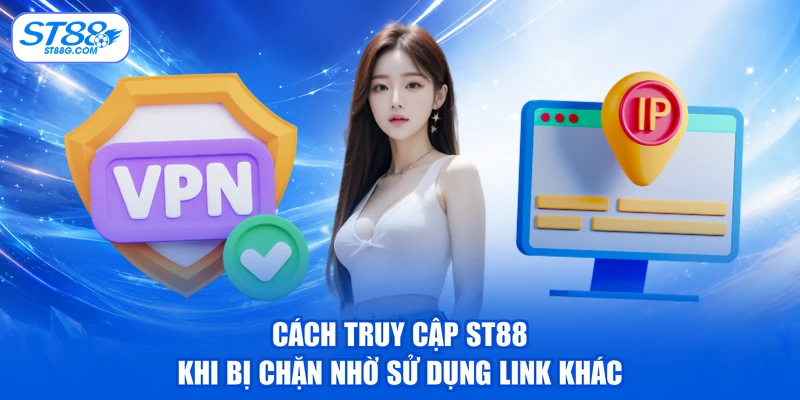 Truy Cập ST88 Khi Bị Chặn - Cách Khắc Phục Nhanh Chóng - kreno.top