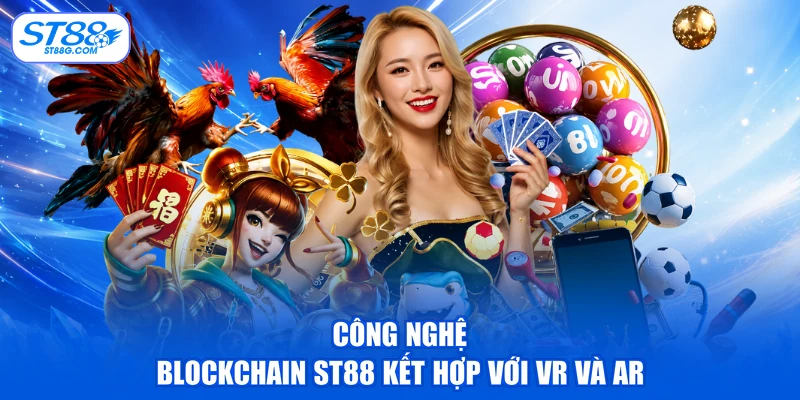 Blockchain ST88 - Công Nghệ Tiên Phong Đổi Mới Sáng Tạo - kreno.top