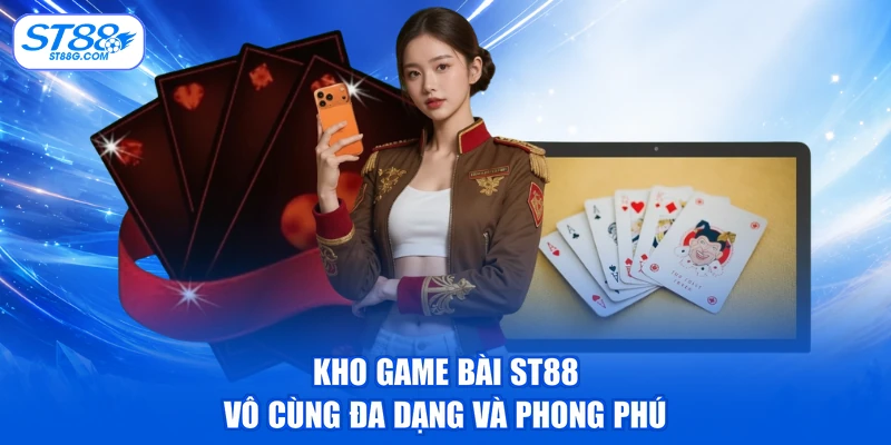 Game Bài ST88 - Sảnh Cược Đổi Thưởng Cực Kỳ Hấp Dẫn - kreno.top