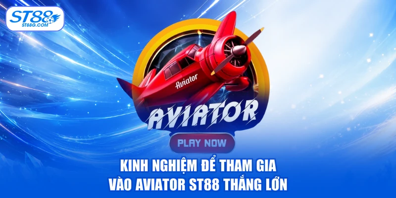 Aviator ST88 - Game Máy Bay Kịch Tính Đẳng Cấp 2026 - kreno.top