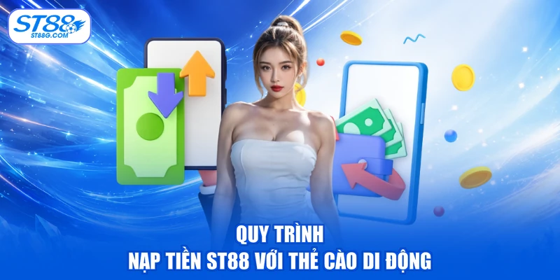 Nạp Tiền ST88 - Quy Định Hạn Mức Và Hướng Dẫn Cụ Thể - kreno.top
